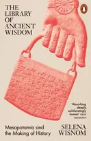 KNYGA Wisnom Selena Library of Ancient Wisdom: Mesopotamia and the Making of History