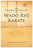 KNYGA Reid, Raymond Alan Philosophy and Principles of Wado Ryu