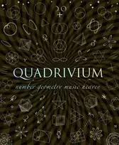 KNYGA Lundy, Miranda; Sutton, Daud Quadrivium: The Four Classical Liberal Arts of Number, Geometry, Music and Cosmology
