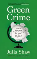 KNYGA Shaw Dr Julia Žalias Crime: Inside the Minds of the People Destroying the Planet, and How to Stop Them