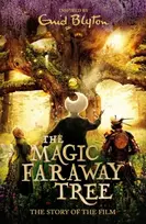 KNYGA Blyton, Enid Magic Faraway Tree: The Magic Faraway Tree FILM NOVELISATION: The official story of the biggest new family filmas, The Magic Faraway Tree - in cinemas now!