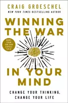 KNYGA Groeschel, Craig Winning the War in Your Mind: Change Your Thinking, Change Your Life