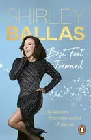 KNYGA Ballas, Shirley Best Foot Forward: Life lessons from the world of dance