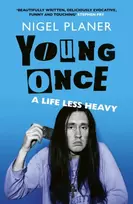 KNYGA Planer, Nigel Young Once: A Life Less Heavy