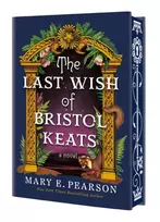 KNYGA Pearson, Mary E. Last Wish of Bristol Keats: [Limited Stenciled Edge edition]