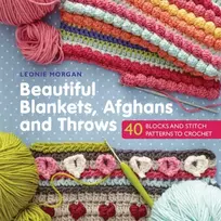 KNYGA Morgan, Leonie Beautiful Blankets, Afghans and Throws: 40 Blocks & Stitch Patterns to Crochet