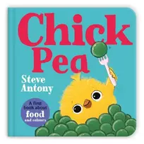 KNYGA Antony, Steve Chick Pea: A First Book About Food and Colours