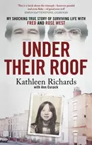 KNYGA Richards, Kathleen; Cusack, Ann Under Their Roof: My shocking true story of surviving serial killers Fred and Rose West