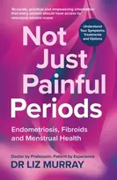 KNYGA Murray Dr Liz Not Just Painful Periods: Endometriosis, Fibroids and Menstrual Health