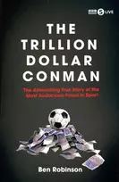 KNYGA Robinson Ben Trillion Dollar Conman: The Astonishing True Story of the Most Audacious Fraud in Sport