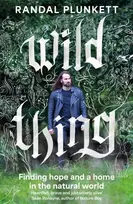 KNYGA Plunkett, Randal Wild Thing: Finding hope and a home in the natural world