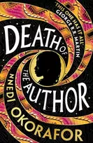 KNYGA Okorafor, Nnedi Death of the Author: A visionary science fiction novel and Nebula Award Finalist from the international bestseller