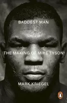 KNYGA Kriegal, Mark Baddest Man: The making of Mike Tyson