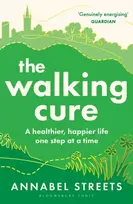 KNYGA Streets Annabel Walking Cure: THE NUMBER #1 SUNDAY TIMES BESTSELLER. A healthier, happier life one step at a time