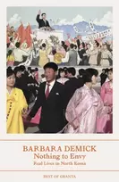 KNYGA Demick, Barbara (Y) Nothing To Envy: Real Lives In North Korea
