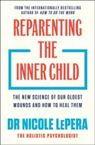 KNYGA LePera, Dr Nicole Reparenting the Inner Child: 'You need to read this book' MEL ROBBINS
