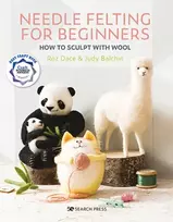 KNYGA Dace, Roz; Balchin, Judy Needle Felting for Beginners: How to Sculpt with Wool