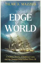 KNYGA Mazzeo, Tilar J. To the Edge of the World: A BBC Radijas 4 BOOK OF THE WEEK