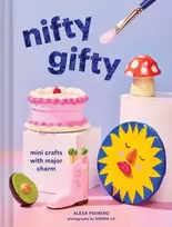 KNYGA Pedrero, Alexa Nifty Gifty: Mini Crafts with Major Charm