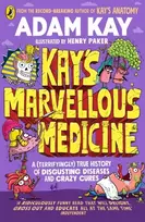 KNYGA Kay, Adam Kay's Marvellous Medicine: A Gross and Gruesome History of the Human Body