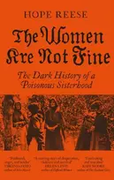 KNYGA Reese, Hope Women Are Not Fine: The Dark History of a Poisonous Sisterhood