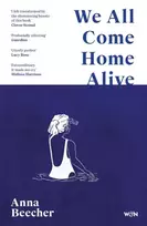 KNYGA Beecher, Anna We All Come Home Alive: A Life in Shocks