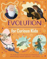 KNYGA Claybourne, Anna Evolution for Curious Kids: An illustrated introduction to inheritance, paleontology, natural selection and more!