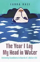 KNYGA Hall, Laura Year I Lay My Head in Vanduo: Swimming Scandinavia in Search of a Better Life