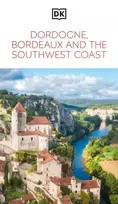 KNYGA Dk Travel DK Dordogne, Bordo and the Southwest Coast: Must-See Sights. Culture & History. Detailed Maps & Tours. Area Guide.