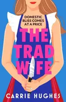 KNYGA Hughes, Carrie Trad Wife: A darkly funny, twisted thriller that will keep you turning pages until the early hours