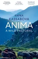 KNYGA Kassabova, Kapka Anima: A Wild Pastoral