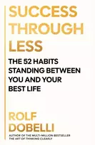 KNYGA Dobelli, Rolf Success Through Less: The 52 Habits Standing Between You and Your Best Life