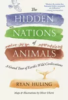 KNYGA Huling, Ryan; Uberti, Oliver Hidden Nations of Animals: A Grand Tour of Earth's Wild Civilizations