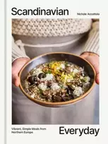 KNYGA Accettola, Nichole Scandinavian Everyday: Vibrant, Simple Meals from Northern Europe