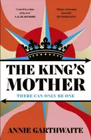 KNYGA Garthwaite Annie King’s Mother: Four mothers fight for their sons as the Wars of the Roses rage