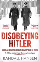 KNYGA Hansen, Randall Disobeying Hitler: German Resistance in the Last Year of WWII