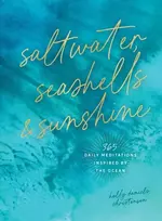 KNYGA Christensen Holly Daniels Saltwater, Seashells & Sunshine: 365 Daily Meditations Inspired by the Ocean