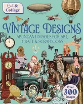 KNYGA Shuttleworth, Delores Cut & Collage Vintage Designs: Over 300 Images For Art, Craft & Scrapbooks
