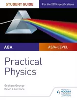 KNYGA George, Graham; Lawrence, Kevin AQA A-level Physics Student Guide: Practical Physics