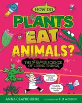 KNYGA Claybourne, Anna Strange Science: How do Plants Eat Animals? The Strange Science of Living Things