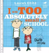 KNYGA Child, Lauren Charlie and Lola: I Am Too Absolutely Small For School
