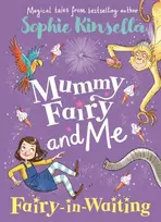 KNYGA Kinsella, Sophie Mummy Fairy and Me: Fairy-in-Waiting