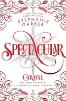 KNYGA Garber, Stephanie Spectacular: A Caraval Holiday Novella