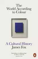 KNYGA Fox, James World According to Colour: A Cultural History