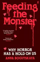 KNYGA Bogutskaya, Anna Feeding the Monster: Why horror has a hold on us