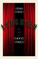 KNYGA Higgs, John Lynchian: The Spell of David Lynch
