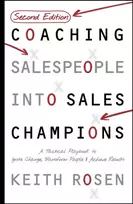 KNYGA Rosen Keith Coaching Salespeople Into Sales Champions: A Tactical Playbook to Ignite Change, Transform People, and Achieve Results