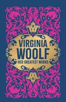 KNYGA Virginia Woolf: Her Greatest Works (To the Lighthouse, A Room of One's Own, and Mrs. Dalloway): Deluxe Hardbound Edition
