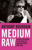 KNYGA Bourdain, Anthony Medium Raw: A Bloody Valentine to the World of Food and the People Who Cook