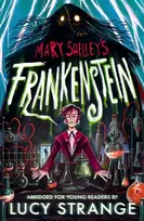 KNYGA Shelley, Mary; Strange, Lucy Frankenstein: A Quick Read: A creepy gothic adult classic abridged to inspire and engage readers aged 10, 11, 12, 13